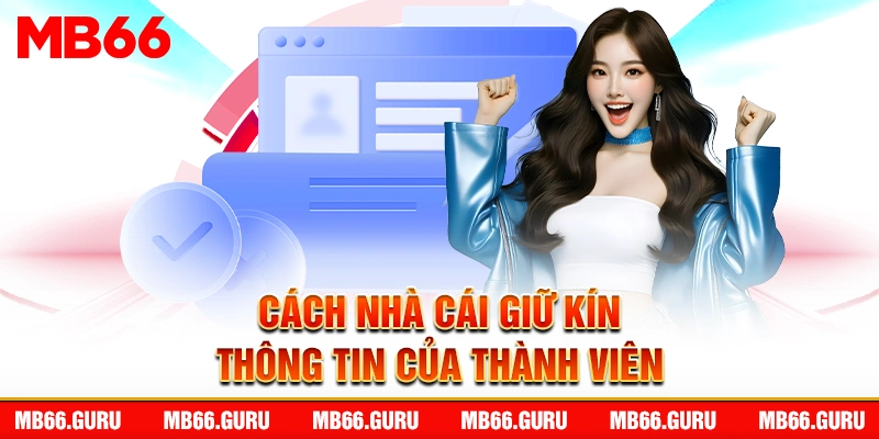 Cách nhà cái giữ kín thông tin của thành viên