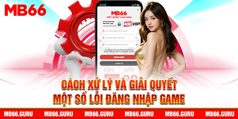 Cách xử lý và giải quyết một số lỗi đăng nhập game